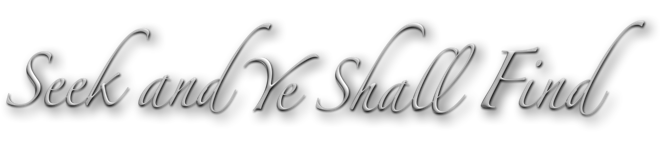 Seek and ye shall find